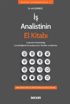 İş Analistinin El Kitabı Gereksinim Mühendisliği İş Analistliğinde Uzmanlaşma İçin Teknikler ve Şablonlar