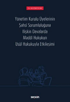 Yönetim Kurulu Üyelerinin Şahsî Sorumluluğuna İlişkin Davalarda Maddî Hukukun Usûl Hukukuyla Etkileşimi