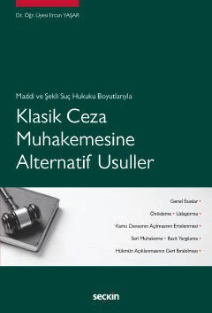 Maddi ve Şekli Suç Hukuku BoyutlarıylaKlasik Ceza Muhakemesine Alternatif Usuller