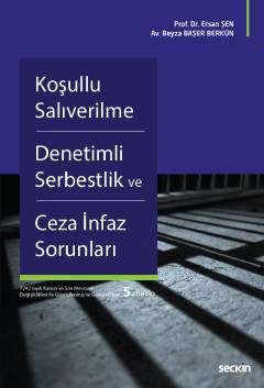 Koşullu Salıverilme – Denetimli Serbestlik ve Ceza İnfaz Sorunları