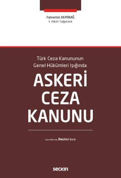 Türk Ceza Kanununun Genel Hükümleri IşığındaAskeri Ceza Kanunu