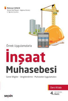 Örnek Uygulamalarlaİnşaat Muhasebesi Ders Kitabı Genel Bilgiler – Vergilendirme – Muhasebe Uygulamaları