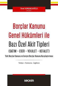 Borçlar Kanunu Genel Hükümleri İle Bazı Özel Akit Tipleri &#40;Satım, Eser, Vekalet, Kefalet&#41;