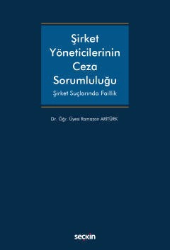 Şirket Yöneticilerinin Ceza Sorumluluğu Sirket Suçlarında Faillik