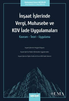 İnşaat İşlerinde Vergi, Muhasebe ve KDV İade Uygulamaları Kavram – Teori – Uygulama