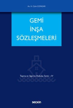 Gemi İnşa Sözleşmeleri Taşıma ve Sigorta Hukuku Dizisi – IV