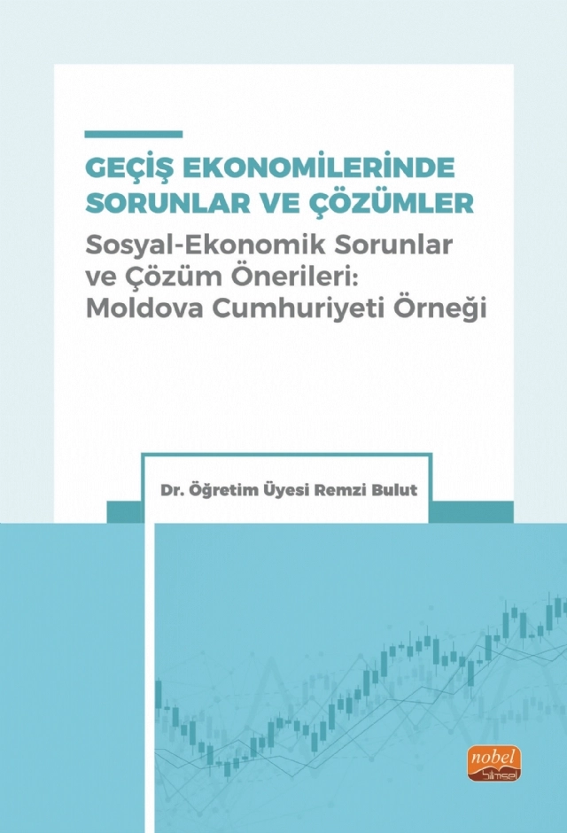 GEÇİŞ EKONOMİLERİNDE SORUNLAR VE ÇÖZÜMLER (Sosyal-Ekonomik Sorunlar ve Çözüm Önerileri: Moldova Cumhuriyeti Örneği)