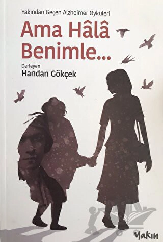 Yakından Geçen Alzheimer Öyküleri