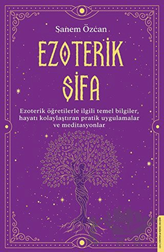 Ezoterik Öğretilerle İlgili Temel Bilgiler, Hayatı Kolaylaştıran Pratik Uygulamalar ve Meditasyonlar