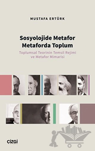 Toplumsal Teorinin Temsil Rejimi ve Metafor Mimarisi