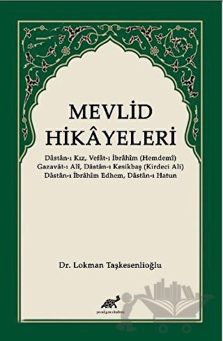 Dâstân-ı Kız, Vefât-ı İbrâhîm (Hemdemî)
Gazavât-ı Alî, Dâstân-ı Kesikbaş (Kirdeci
Ali) Dâstân-ı İbrâhîm Edhem, Dâstân-ı
Hatun