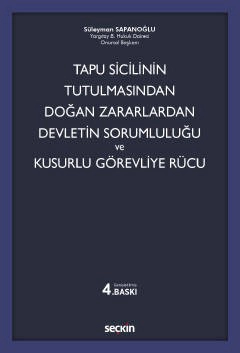 Tapu Sicilinin Tutulmasından Doğan Zararlardan Devletin Sorumluluğu ve Kusurlu Görevliye Rücu