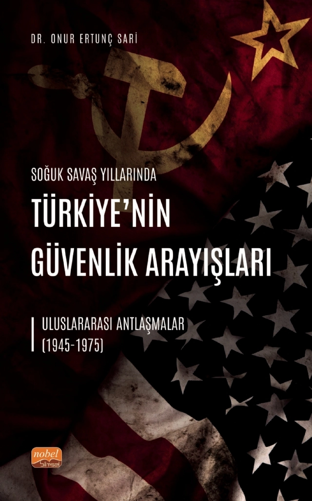 SOĞUK SAVAŞ YILLARINDA TÜRKİYE’NİN GÜVENLİK ARAYIŞLARI - Uluslararası Antlaşmalar (1945-1975)