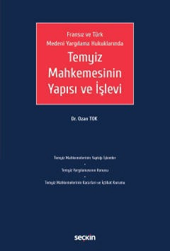 Fransız ve Türk Medeni Yargılama HukuklarındaTemyiz Mahkemesinin Yapısı ve İşlevi