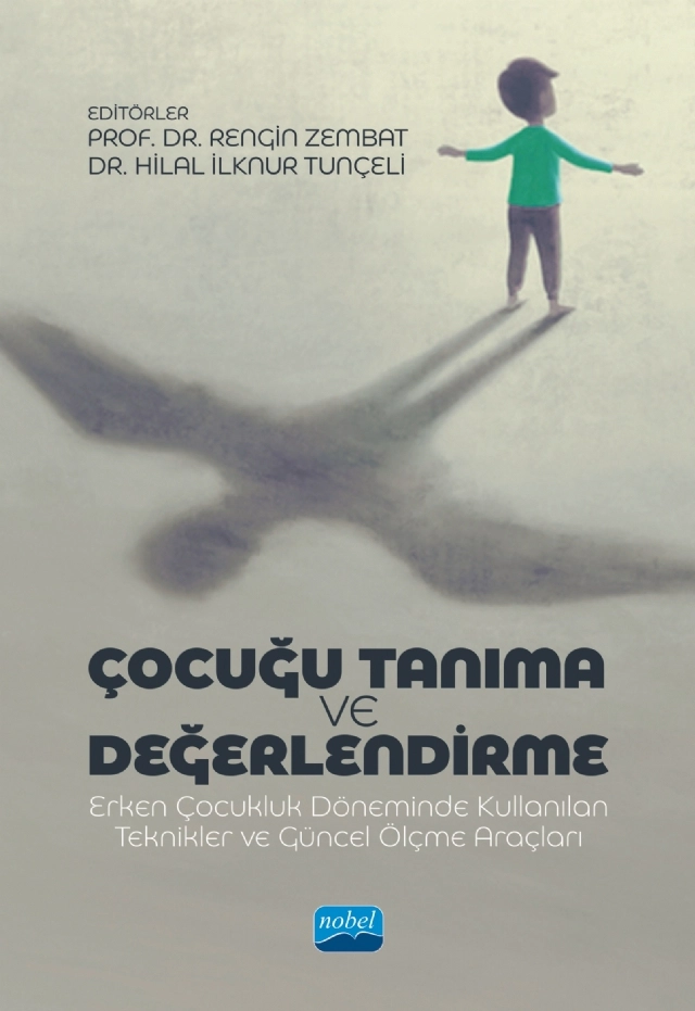 ÇOCUĞU TANIMA VE DEĞERLENDİRME - Erken Çocukluk Döneminde Kullanılan Teknikler ve Güncel Ölçme Araçları