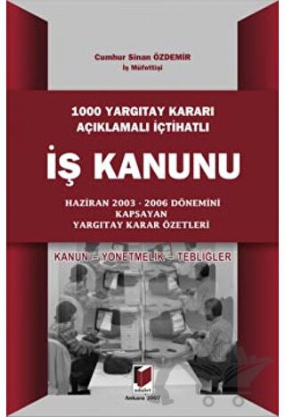 Haziran 2003 - 2006 Dönemini Kapsayan Yargıtay Karar Özetleri (Kanun, Yönetmelik, Tebliğler)