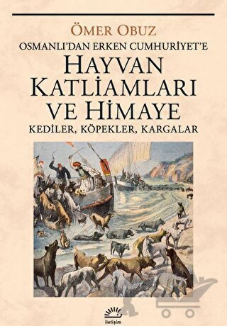 Osmanlı'dan Erken Cumhuriyet'e Kediler, Köpekler, Kargalar