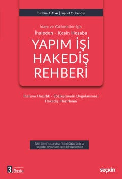 İdare ve Yükleniciler İçin İhaleden – Kesin HesabaYapım İşi Hakediş Rehberi İhaleye Hazırlık – Sözleşmenin Uygulanması – Hakediş Hazırlama