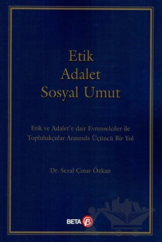 Etik ve Adalet'e Dair Evrenselciler ile Toplulukçular Arasında Üçüncü Bir Yol