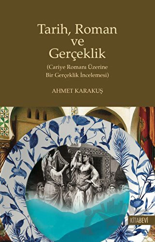 (Cariye Romanı Üzerine Bir Gerçeklik İncelenmesi)