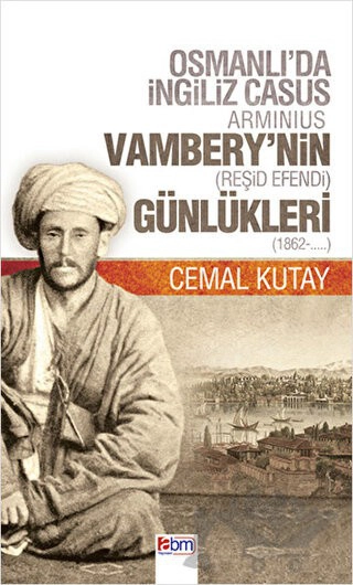 Osmanlı’da İngiliz Casus Arminus Vambery