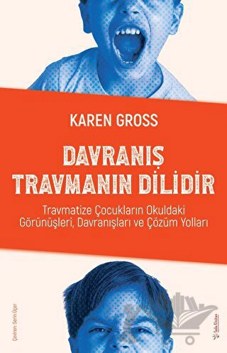 Travmatize Çocukların Okuldaki Görünüşleri, Davranışları ve Çözüm Yolları