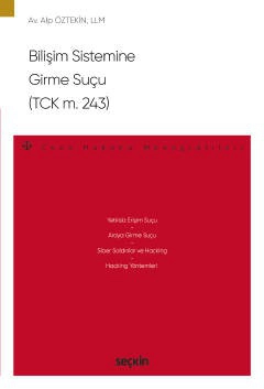 Bilişim Sistemine Girme Suçu &#40;TCK m. 243&#41; – Ceza Hukuku Monografileri –