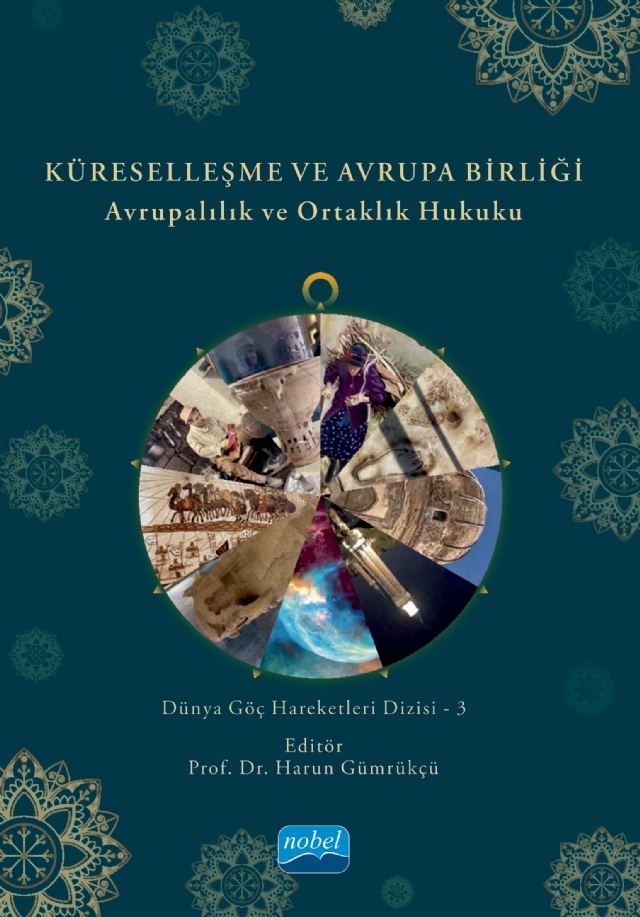 KÜRESELLEŞME VE AVRUPA BİRLİĞİ - Avrupalılık ve Ortaklık Hukuku - Dünya Göç Hareketleri Dizisi - 3