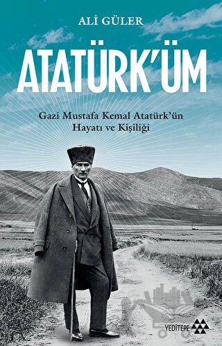 Gazi Mustafa Kemal Atatürk’ün Hayatı ve Kişiliği