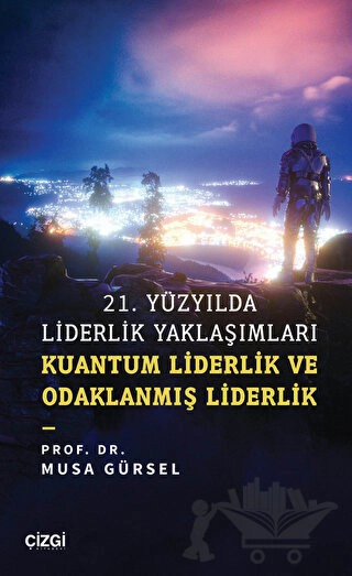 Kuantum Liderlik ve Odaklanmış Liderlik