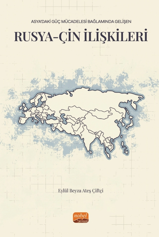 Asya’daki Güç Mücadelesi Bağlamında Gelişen RUSYA-ÇİN İLİŞKİLERİ