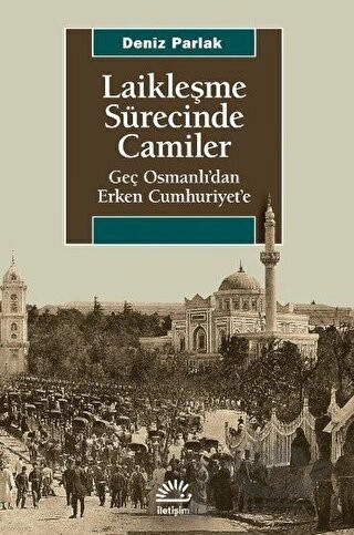 Geç Osmanlı’dan Erken Cumhuriyet’e