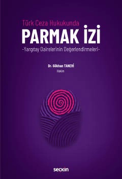 Türk Ceza Hukukunda Parmak İzi – Yargıtay Dairelerinin Değerlendirmeleri –