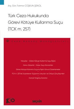 Türk Ceza Hukukunda Görevi Kötüye Kullanma Suçu &#40;TCK m 257&#41; – Ceza Hukuku Monografileri –