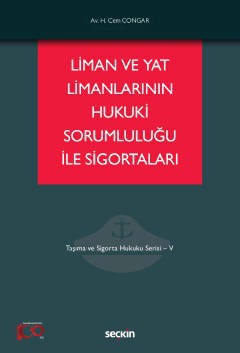 Liman ve Yat Limanlarının Hukuki Sorumluluğu ile Sigortaları Taşıma ve Sigorta Hukuku Serisi – V