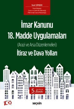 İmar Kanunu 18. Madde Uygulamaları İtiraz ve Dava Yolları &#40;Arazi ve Arsa Düzenlemeleri&#41;