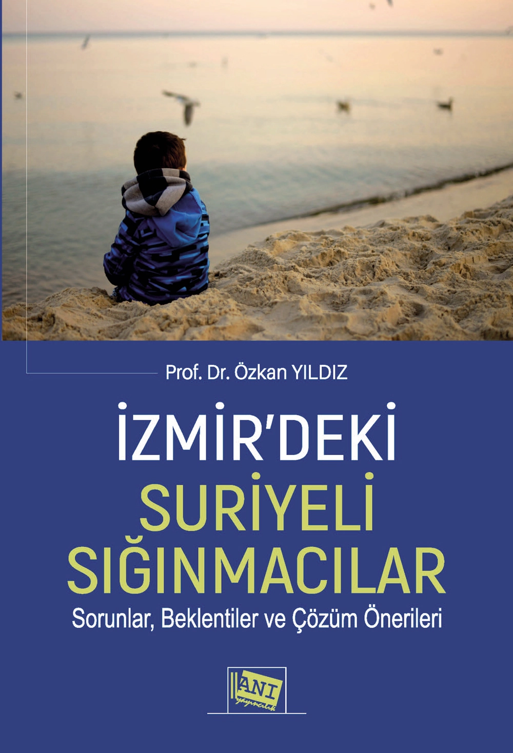 İZMİR’DEKİ SURİYELİ SIĞINMACILAR Sorunlar, Beklentiler ve Çözüm Önerileri