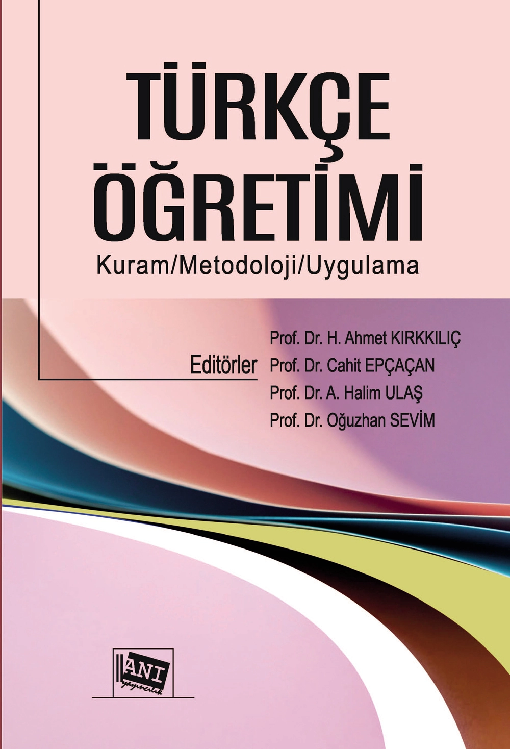 TÜRKÇE ÖĞRETİMİ: KURAM/METODOLOJİ/UYGULAMA