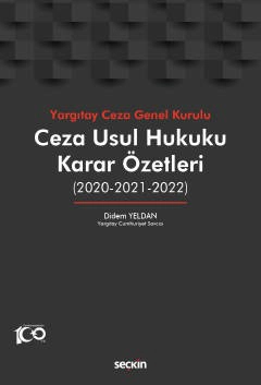 Yargıtay Ceza Genel KuruluCeza Usul Hukuku Karar Özetleri (2020 – 2021 – 2022)