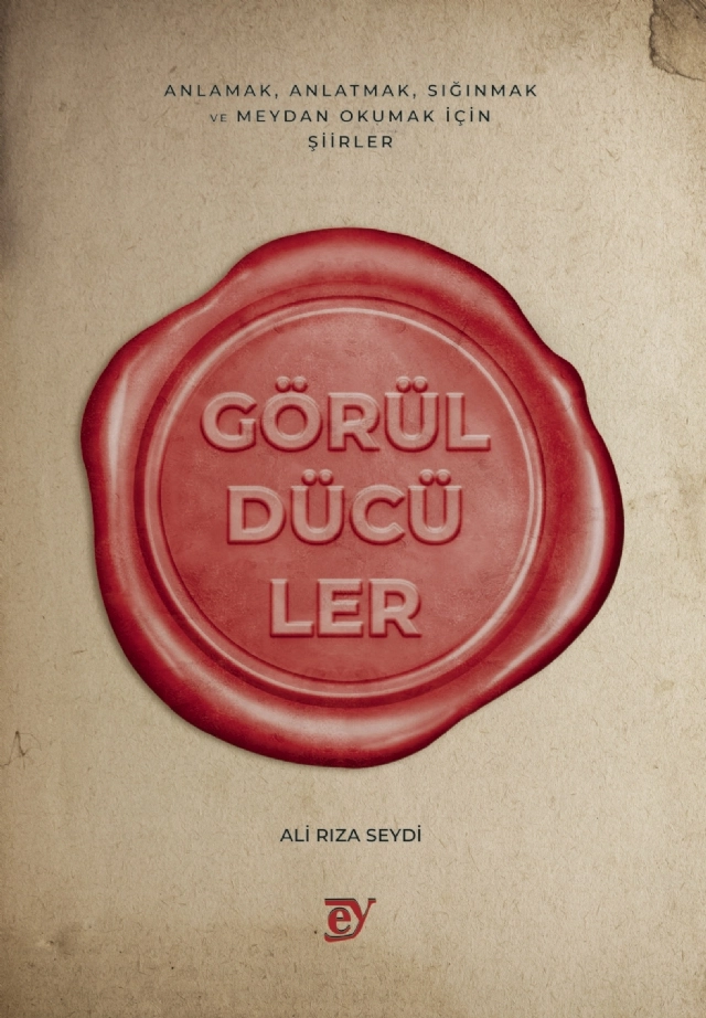 GÖRÜLDÜCÜLER - Anlamak, Anlatmak, Sığınmak ve Meydan Okumak İçin Şiirler