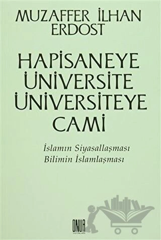 İslamın Siyasallaşması Bilimin İslamlaşması