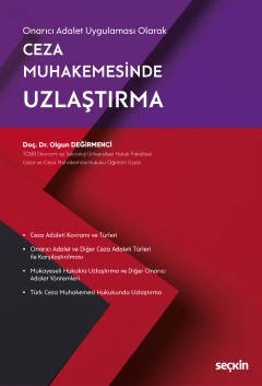 Onarıcı Adalet Uygulaması OlarakCeza Muhakemesinde Uzlaştırma