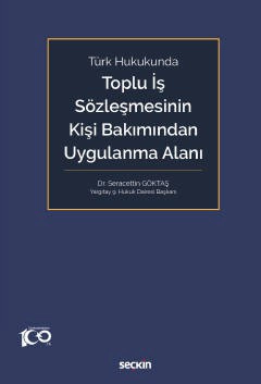 Türk HukukundaToplu İş Sözleşmesinin Kişi Bakımından Uygulanma Alanı