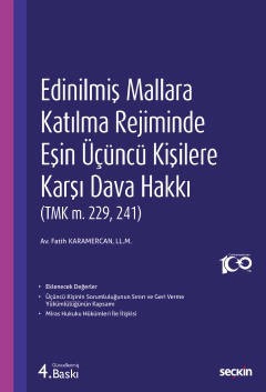 Edinilmiş Mallara Katılma Rejiminde Eşin Üçüncü Kişilere Karşı Dava Hakkı (TMK m. 229, 241)