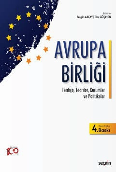 Avrupa Birliği<br /> Tarihçe, Teoriler, Kurumlar ve Politikalar