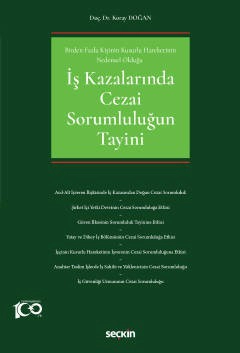 Birden Fazla Kişinin Kusurlu Hareketinin Nedensel Olduğu  İş Kazalarında Cezai Sorumluluğun Tayiniİş Kazalarında Cezai Sorumluluğun Tayini