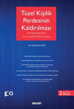 Tüzel Kişilik Perdesinin Kaldırılması &#40;Sermaye Şirketlerinde Sınırlı Sorumluluk İlkesinin İstisnası&#41;