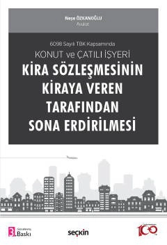 6098 Sayılı TBK KapsamındaKonut ve Çatılı İşyeri Kira Sözleşmesinin Kiraya Veren Tarafından Sona Erdirilmesi