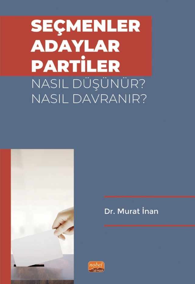 Seçmenler, Adaylar, Partiler Nasıl Düşünür? Nasıl Davranır?