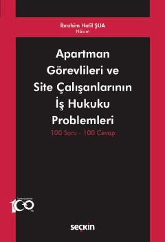 Apartman Görevlileri ve Site Çalışanlarının İş Hukuku Problemleri 100 Soru – 100 Cevap